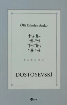 Ölü Evinden Anılar, Fyodor Mihayloviç Dostoyevski, Şule Yayınları