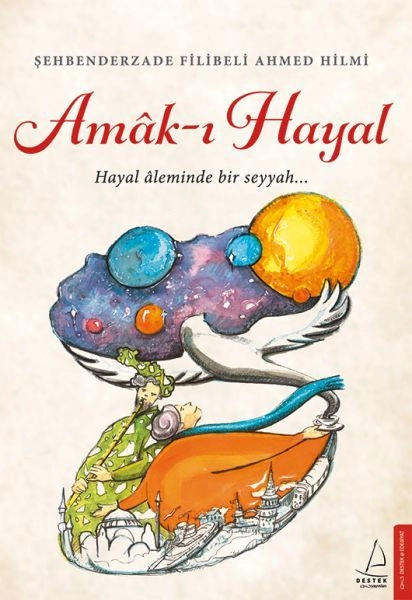 Amak ı Hayal, Şehbenderzade Filibeli Ahmed Hilmi