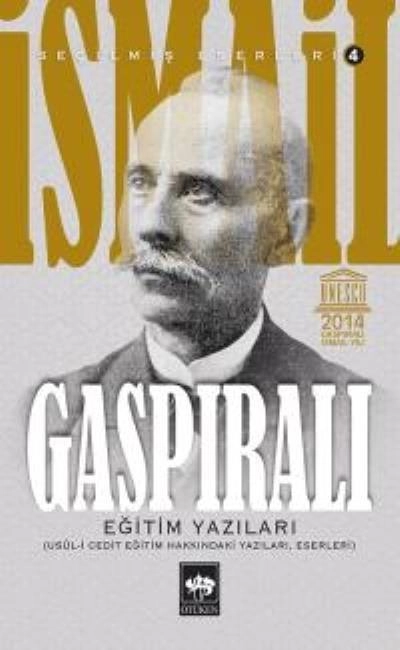 İsmail Gaspıralı Seçilmiş Eserleri: 4 - Eğitim Yazıları, İsmail Gaspıralı