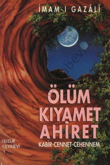Ölüm Kıyamet Ahiret, Kabir-Cennet-Cehennem, İmamı Gazali