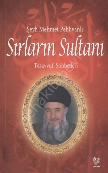 Sırların Sultanı  -Tasavvuf Sohbetleri-, Şeyh Mehmet Pehlivanlı