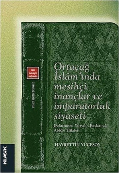 Ortaçağ İslamında Mesihçi İnançlar ve İmparatorluk Siyaseti Dokuzuncu Yüzyılın Başlarında Abba