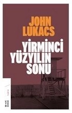 Yirminci Yüzyılın Sonu, John Lukacs