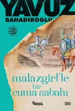 Malazgirtte Bir Cuma Sabahı, Yavuz Bahadıroğlu