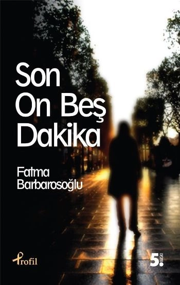 Son On Beş Dakika, Fatma Karabıyık Barbarosoğlu