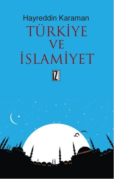 Türkiye ve İslamiyet, Hayreddin Karaman