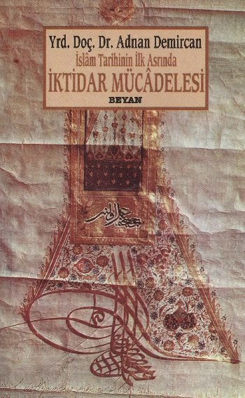 İslam'ın İlk Asrında İktidar Mücadelesi, Adnan Demircan