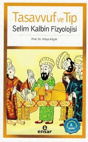 Tasavvuf ve Tıp Selim Kalbin Fizyolojisi, Ensar Neşriyat