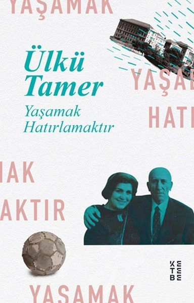 Yaşamak Hatırlamaktır, Ülkü Tamer