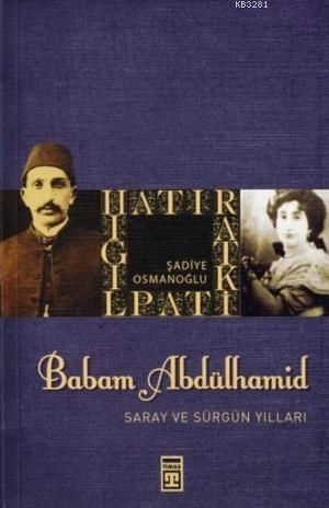 Babam Abdülhamit, Şadiye Osmanoğlu