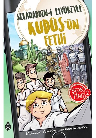 Şok Timi - 2: Selahaddin-i Eyyübi'yle Kudüs'ün Fethi