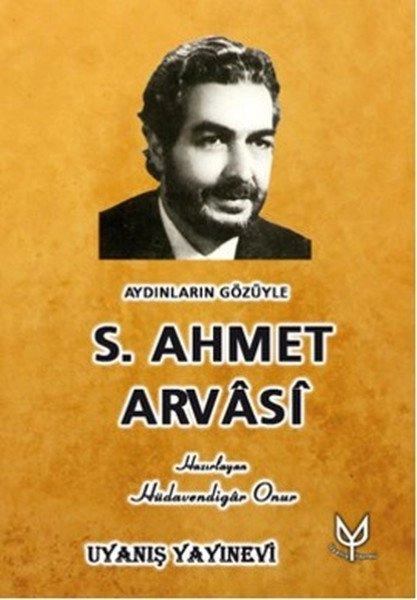 Aydınların Gözüyle S.Ahmet Arvasi, Uyanış Yayınevi