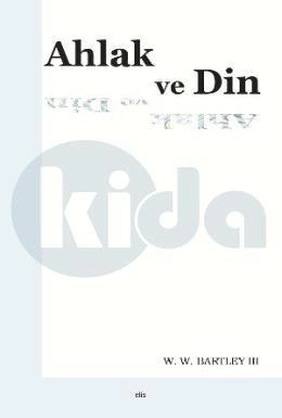 Ahlak Ve Din, William Warren Bartley, Elis Yayınları