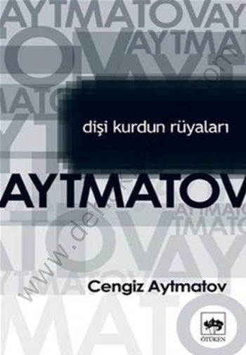 Dişi Kurdun Rüyaları, Cengiz Aytmatov