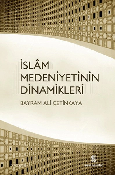 İslam Medeniyetinin Dinamikleri, İnsan Yayınları