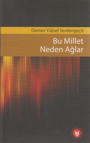 Bu Millet Neden Ağlar, Osman Yüksel Serdengeçti