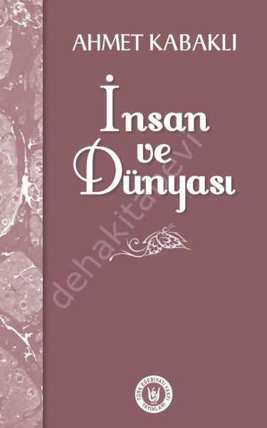 İnsan ve Dünyası, Ahmet Kabaklı