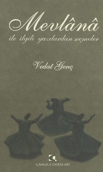 Mevlana ile İlgili Yazılardan Seçmeler, Vedat Genç