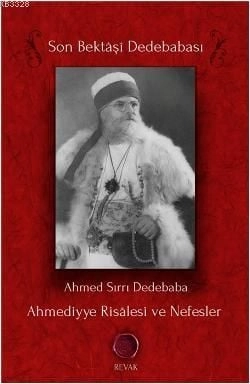 Ahmediyye Risalesi ve Nefesler, Ahmed Sırrı Dedebaba