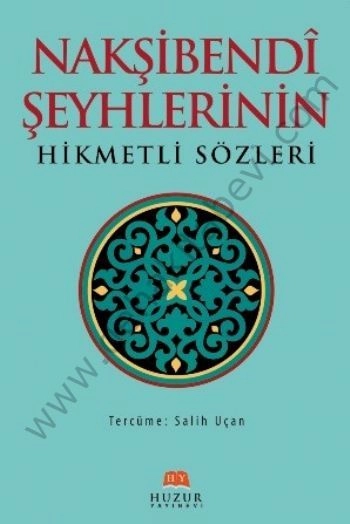Nakşibendi Şeyhlerinin Hikmetli Sözleri, Salih Uçan