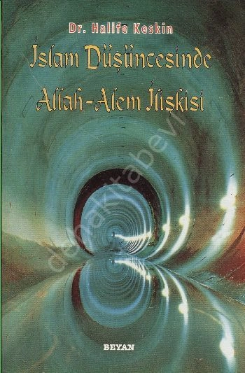 İslam Düşüncesinde Allah - Alem İlişkisi, Halife Keskin