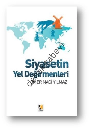 Siyasetin Yel Değirmenleri, Ömer Naci Yılmaz, Çıra Yayınları