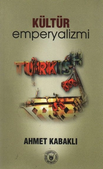 Kültür Emperyalizmi, Ahmet Kabaklı
