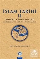 İslam Tarihi - II; Osmanlı Cihan Devleti (Kuruluştan III. Selim'in Sonuna Kadar)