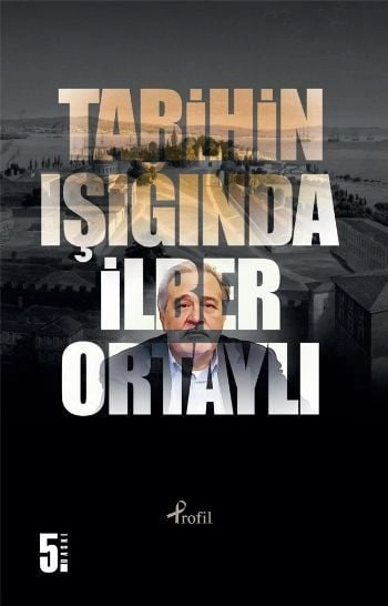 Tarihin Işığında, Prof. Dr. İlber Ortaylı, Profil Kitap
