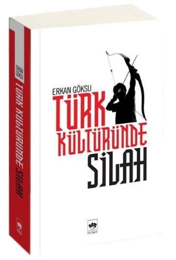 Türk Kültüründe Silah, Erkan Göksu