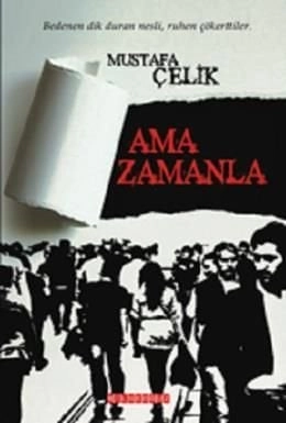 Ama Zamanla, Mustafa Çelik