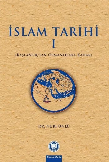 İslam Tarihi - I; Başlangıçtan Osmanlılara Kadar