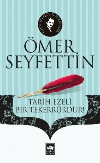 Tarih Ezeli Bir Tekerrürdür, Ömer Seyfettin