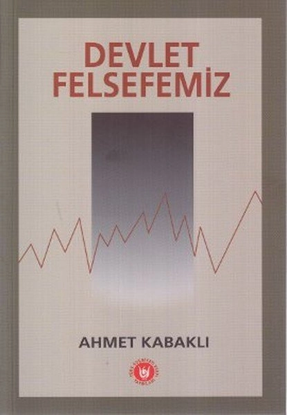Devlet Felsefemiz, Ahmet Kabaklı