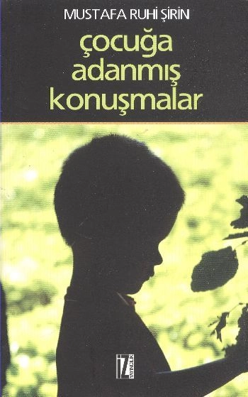 Çocuğa Adanmış Konuşmalar 1, Mustafa Ruhi Şirin