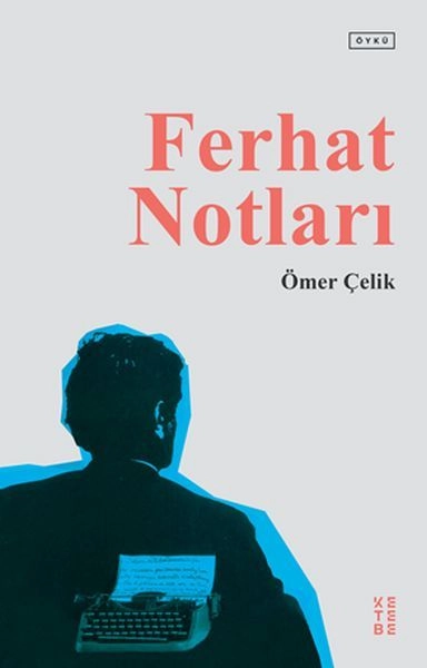 Ferhat Notları, Ömer Çelik