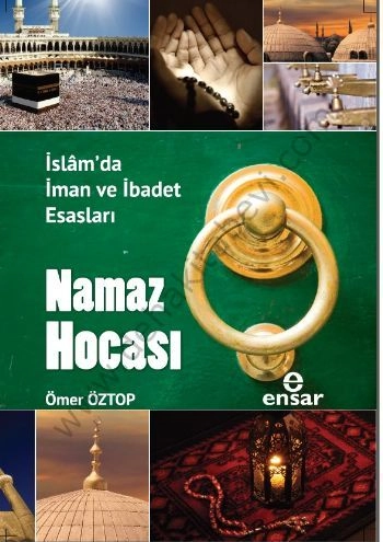 Namaz Hocası, slam'da İman ve İbadet Esasları, Ömer Öztop