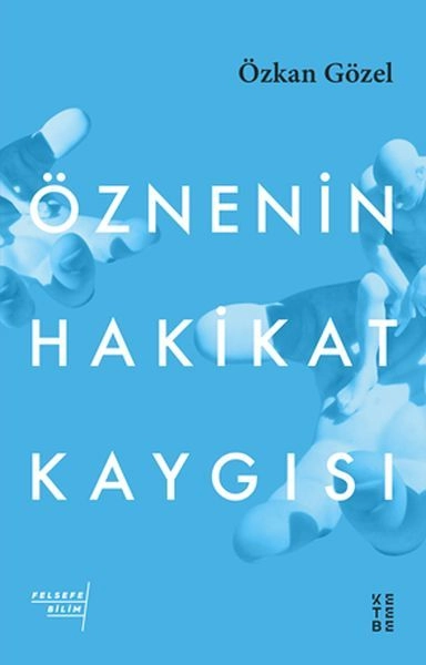 Öznenin Hakikat Kaygısı, Özkan Gözel