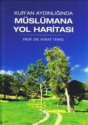 Kur'an Aydınlığında Müslümana Yol Haritası, Nihat Temel