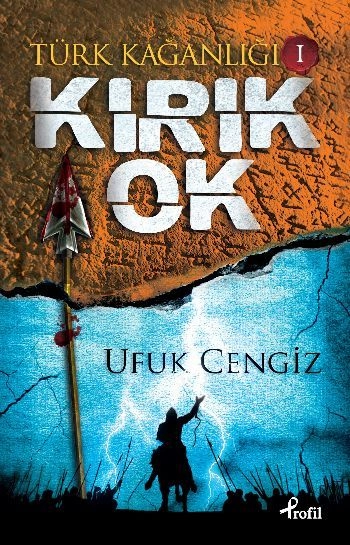 Türk Kağanlığı I; Kırık Ok, Ufuk Cengiz, Profil Yayıncılık