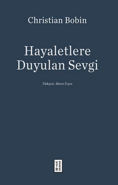 Hayaletlere Duyulan Sevgi, Christian Bobin