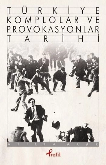 Türkiye Komplolar ve Provokasyonlar Tarihi, Atilla Akar