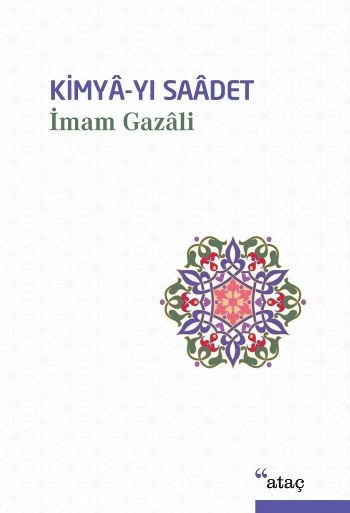 Kimya-yı Saadet, İmam Gazali, Ataç Yayınları
