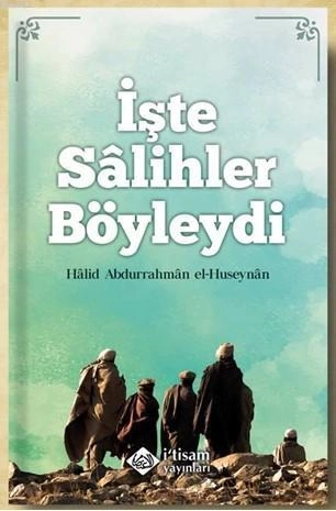 İşte Salihler Böyleydi, Halid El-hüseynan, İtisam Yayınları
