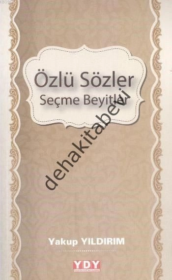 Özlü Sözler Seçme Beyitler, Yakup Yıldırım