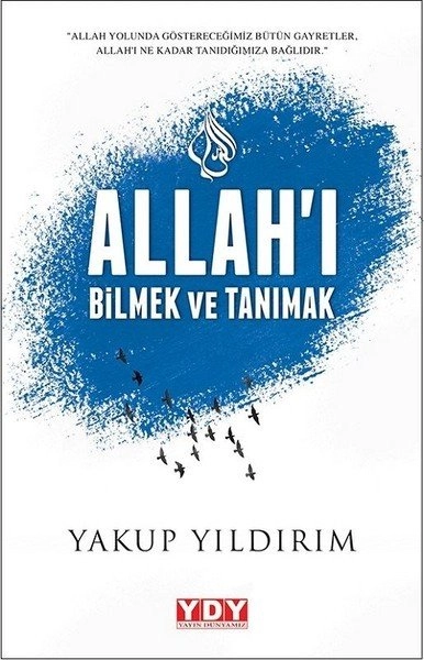 Allah'ı Bilmek ve Tanımak, Yakup Yıldırım