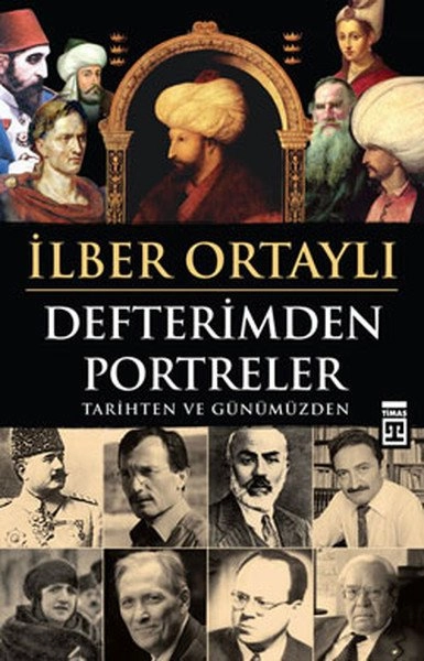 Defterimden Portreler, İlber Ortaylı, Timaş Yayınları