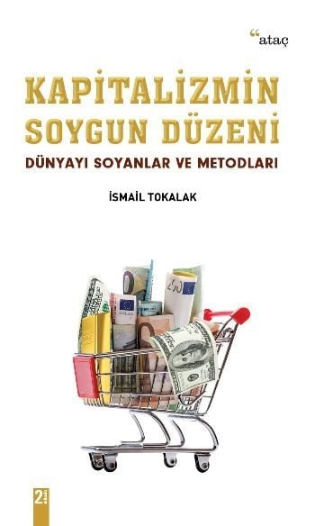 Kapitalizmin Soygun Düzeni  Dünyayı Soyanlar Ve Metodları