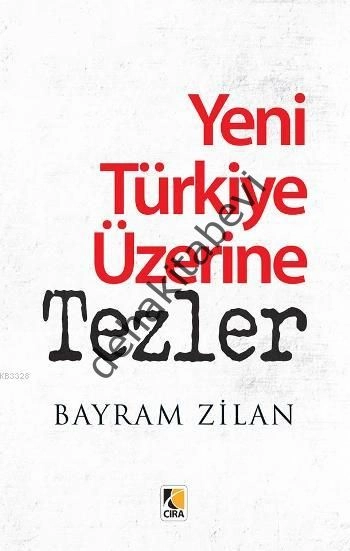Yeni Türkiye Üzerine Tezler, Bayram Zilan, Çıra Yayınları