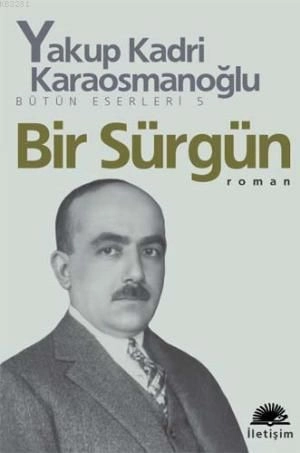 Bir Sürgün, Yakup Kadri Karaosmanoğlu, İletişim
